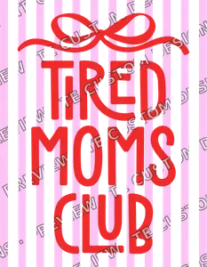 Tired Moms Club Mothers